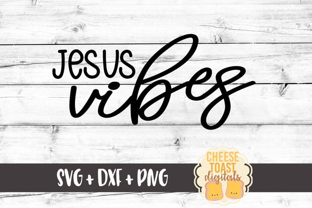 Jesus Vibes SVG Cheese Toast Digitals 