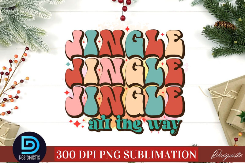 Jingle all the way PNG Sublimation DESIGNISTIC 