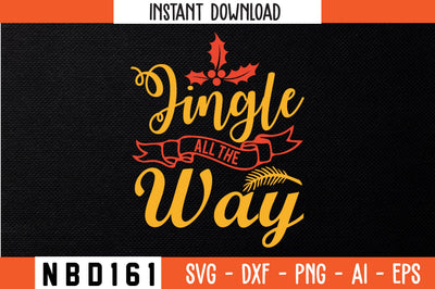Jingle All the Way Svg Design SVG Nbd161 