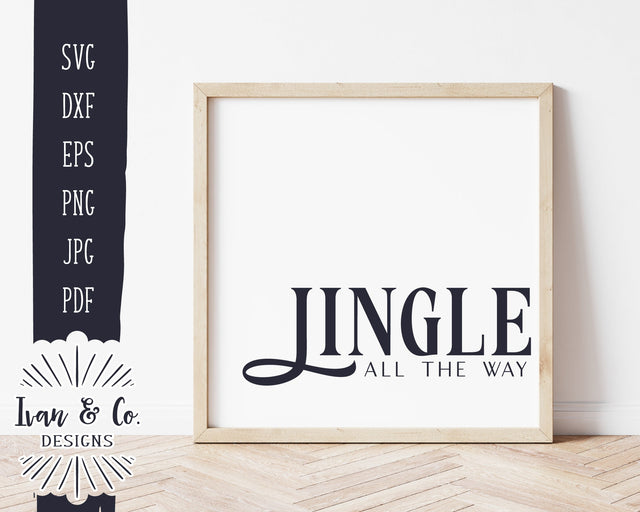 Jingle All the Way SVG Files | Christmas Svg | Holidays Svg | Farmhouse | Commercial Use | Cricut | Silhouette | Digital Cut Files | JPG DXF PNG (1325839555) SVG Ivan & Co. Designs 
