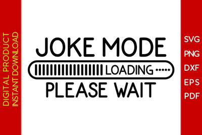 Joke Mode Loading Please Wait SVG PNG PDF Cut File SVG Creativedesigntee 