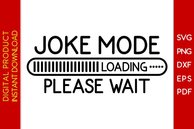 Joke Mode Loading Please Wait SVG PNG PDF Cut File SVG Creativedesigntee 