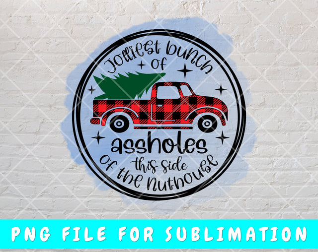 Jolliest Bunch Of Assholes This Side Of The Nuthouse PNG For Sublimation, Funny Christmas PNG, Christmas Truck PNG Sublimation HappyDesignStudio 
