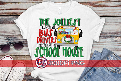 Jolliest Bunch of Bus Drivers This Side of the School House PNG for Sublimation Sublimation Greedy Stitches 
