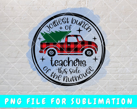 Jolliest Bunch Of Teachers This Side Of The Nuthouse PNG For Sublimation, Funny Teacher Christmas PNG Sublimation HappyDesignStudio 
