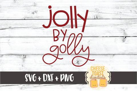 Jolly By Golly - Christmas SVG PNG DXF Cut Files SVG Cheese Toast Digitals 
