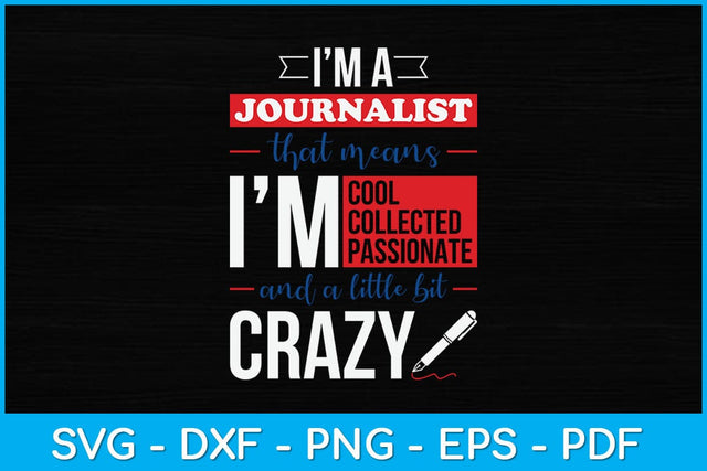 Journalism Writer Press I'm a Journalist Cool Svg Design SVG artprintfile 