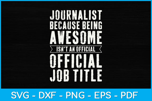 Journalist Because Being Awesome Isn't An Official Job Title Svg Design SVG artprintfile 