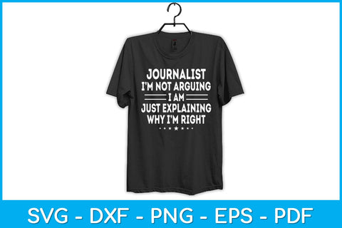 Journalist I'm Not Arguing Im Just Explaining Svg Design SVG artprintfile 