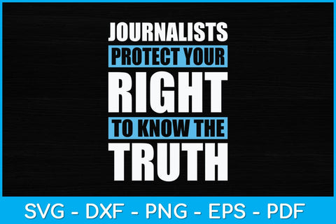 Journalist Protect Your Right To Know The Truth Svg Design SVG artprintfile 