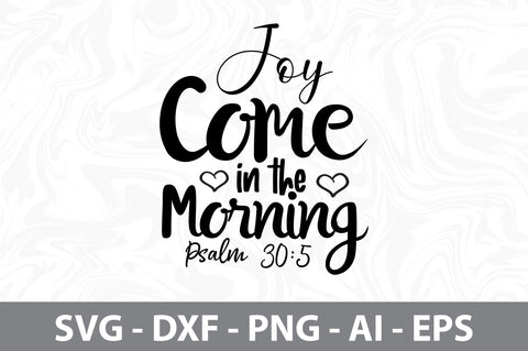 Joy Come in the Morning Psalm 30,5 svg SVG orpitasn 