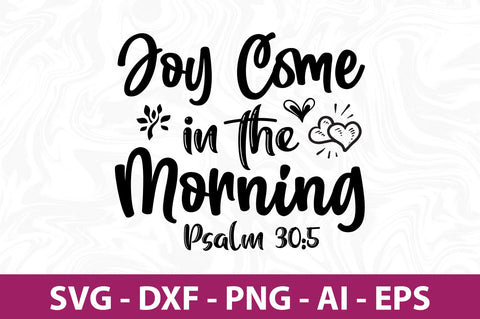 Joy Come in the Morning Psalm- svg SVG nirmal108roy 