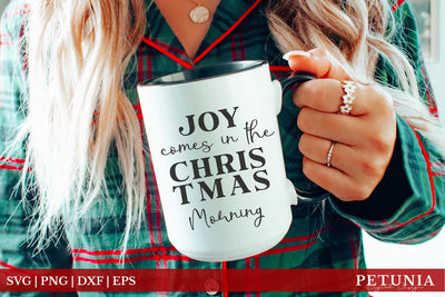 Joy Comes in the Christmas Morning, Christmas Coffee Mug SVG SVG Petunia Digital Design 