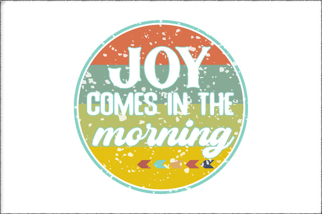 Joy Comes In The Morning Christian Sublimation Sublimation Jagonath Roy 