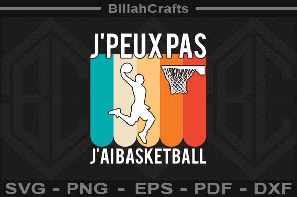 J'peux Pas J'ai Basketball SVG File SVG BillahCrafts 