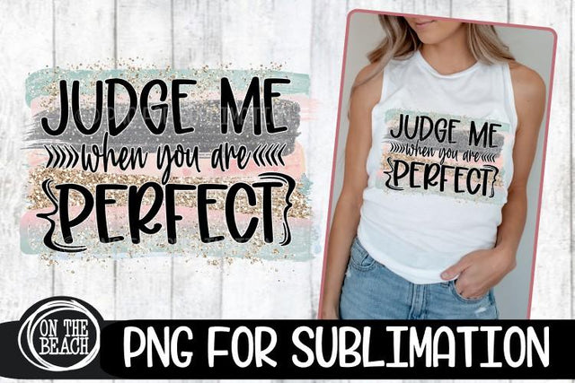 Judge Me When You Are Perfect - Pastel - PNG for Sublimation Sublimation On the Beach Boutique 