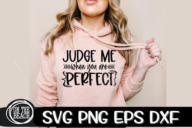 JUDGE ME When You Are PERFECT - SVG PNG EPS DXF - Sassy Svg SVG On the Beach Boutique 