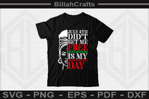 July 4th Didn't Set Me Free Juneteenth Is My Independence Day SVG BillahCrafts 