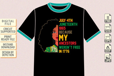 July 4th Juneteenth 1865 Because My Ancestors Weren't Free In 1776 T-Shirt, Juneteenth Black Girl Shirt Print Template Sketch DESIGN Depiction Studio 