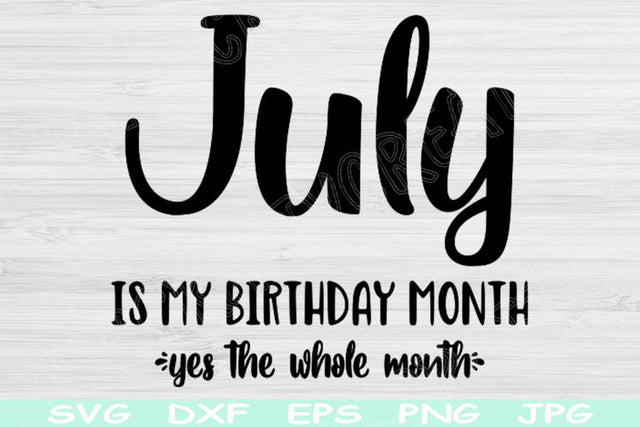 July Birthday Svg, Its My Birthday Svg, July Is My Birthday Month Svg Files for Cricut, Birthday Shirt Svg Designs, July Girl Svg Dxf Png SVG TiffsCraftyCreations 