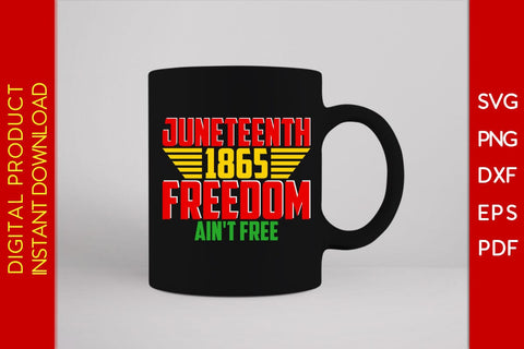 Juneteenth 1865 Freedom Ain't Free SVG PNG PDF Cut File SVG Creativedesigntee 