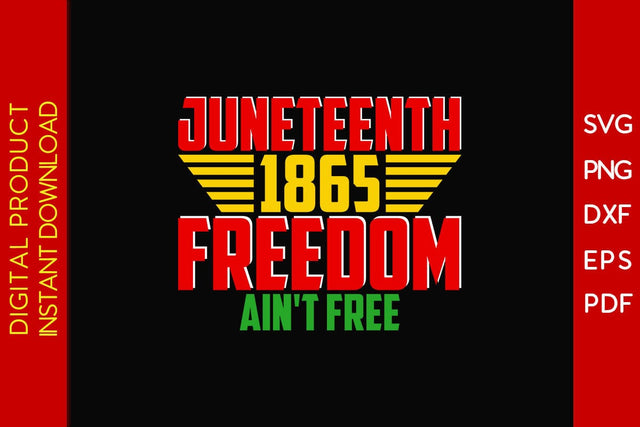 Juneteenth 1865 Freedom Ain't Free SVG PNG PDF Cut File SVG Creativedesigntee 