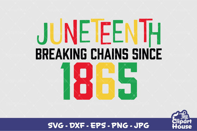 Juneteenth Breaking Chains Since 1865 SVG The Clipart House 