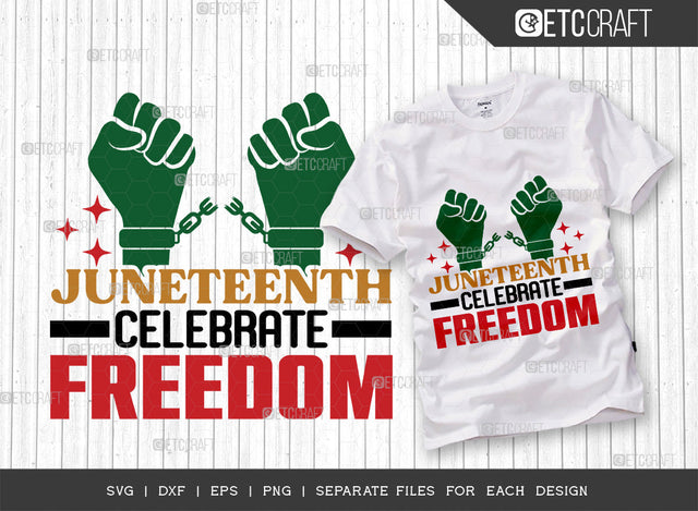 Juneteenth Celebrate Freedom SVG Cut File, CCelebrate Juneteenth Svg, June 19th Svg, Celebrate Freedom Svg, Black Independence Svg, Juneteenth Quote, ETC T00002 SVG ETC Craft 