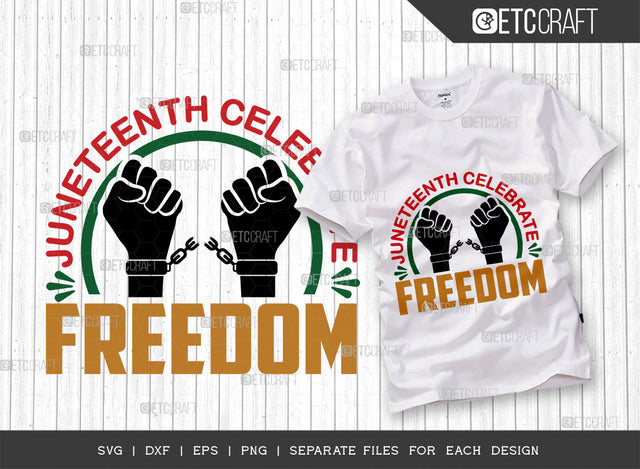 Juneteenth Celebrate Freedom SVG Cut File, CCelebrate Juneteenth Svg, June 19th Svg, Celebrate Freedom Svg, Black Independence Svg, Juneteenth Quote, ETC T00002 SVG ETC Craft 