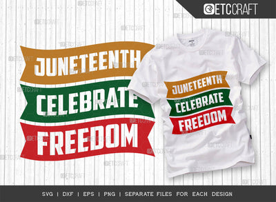 Juneteenth Celebrate Freedom SVG Cut File, CCelebrate Juneteenth Svg, June 19th Svg, Celebrate Freedom Svg, Black Independence Svg, Juneteenth Quote, ETC T00002 SVG ETC Craft 