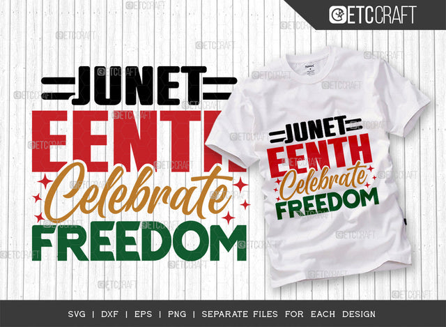 Juneteenth Celebrate Freedom SVG Cut File, CCelebrate Juneteenth Svg, June 19th Svg, Celebrate Freedom Svg, Black Independence Svg, Juneteenth Quote, ETC T00002 SVG ETC Craft 