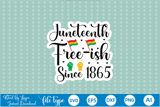 Juneteenth Free-ish Since 1865 Sticker SVG SVG DesignPlante 503 