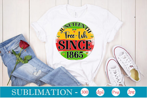 Juneteenth Free-ish Since 1865 Sublimation SVGs,Quotes and Sayings,Food & Drink,On Sale, Print & Cut Sublimation DesignPlante 503 
