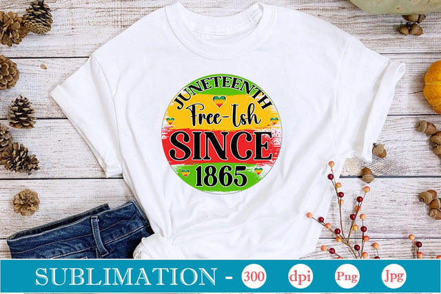 Juneteenth Free-ish Since 1865 Sublimation SVGs,Quotes and Sayings,Food & Drink,On Sale, Print & Cut Sublimation DesignPlante 503 