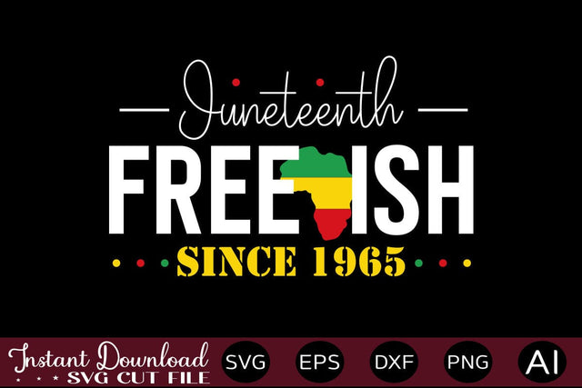 Juneteenth Free-ish Since 1965 SCF SVG designmaster24 