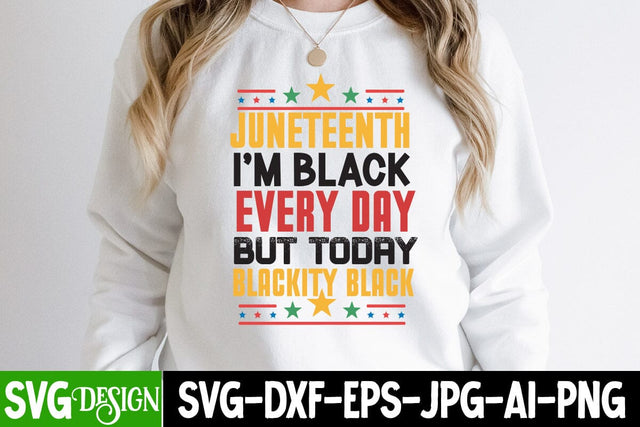 Juneteenth I'm Black Every Day But today Blackity Black Juneteenth SVG Cut File, Juneteenth Sublimation Design, Black hIstory SVG Bundle , Black Woman SVG Design SVG BlackCatsMedia 