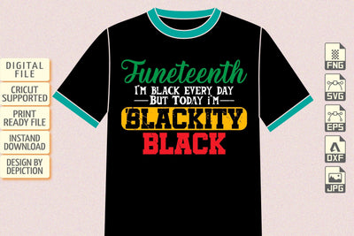 Juneteenth I'm Black Every Day But Today I'm Blackty Black T-Shirt, Black History Shirt Print Template Sketch DESIGN Depiction Studio 
