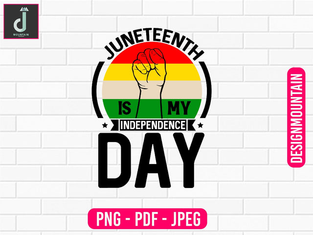 Juneteenth is my independence day PNG Sublimation Design, Juneteenth Bundle PNG, 1865 Juneteenth png, Black History png Sublimation Alihossainbd 