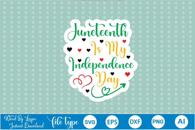 Juneteenth Is My Independence Day Sticker SVG SVGs,Quotes and Sayings,Food & Drink,On Sale, Print & Cut SVG DesignPlante 503 