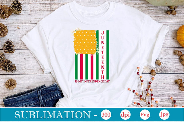 Juneteenth Is My Independence Day Sublimation SVGs,Quotes and Sayings,Food & Drink,On Sale, Print & Cut Sublimation DesignPlante 503 