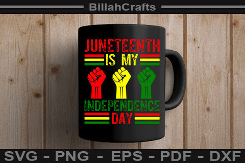 Juneteenth Is My Independence Day SVG File SVG BillahCrafts 