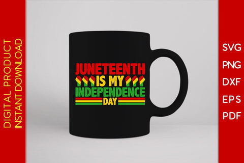 Juneteenth Is My Independence Day SVG PNG PDF Cut File SVG Creativedesigntee 