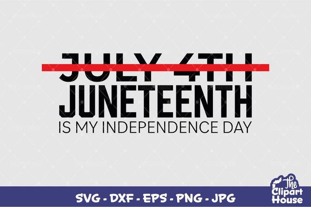 Juneteenth Is My Independence Day SVG The Clipart House 