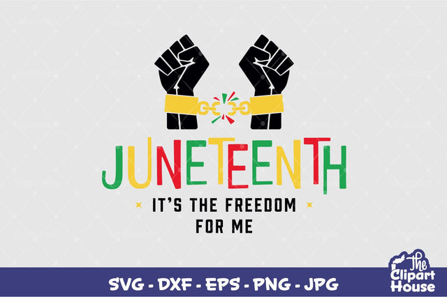Juneteenth Its The Freedom For Me SVG The Clipart House 
