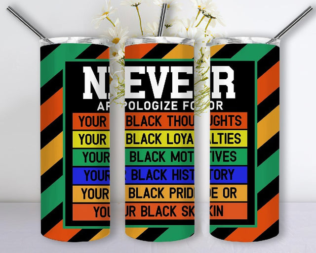 Juneteenth Never Apologize Tumbler Wrap Tumbler Png, juneteenth tumbler, black girl magic tumbler wrap SVG PixelChick 