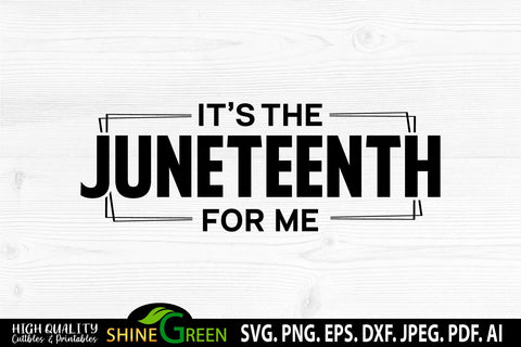 Juneteenth SVG - It's The Juneteenth for Me Black Lives SVG SVG Shine Green Art 