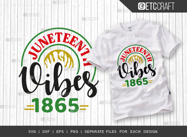 Juneteenth Vibes 1865 SVG Cut File, Celebrate Juneteenth Svg, June 19th Svg, Celebrate Freedom Svg, Black Independence, Juneteenth Quote, ETC T000470 SVG ETC Craft 