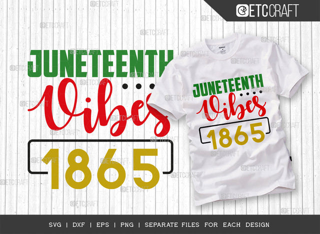 Juneteenth Vibes 1865 SVG Cut File, Celebrate Juneteenth Svg, June 19th Svg, Celebrate Freedom Svg, Black Independence, Juneteenth Quote, ETC T000470 SVG ETC Craft 