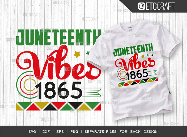 Juneteenth Vibes 1865 SVG Cut File, Celebrate Juneteenth Svg, June 19th Svg, Celebrate Freedom Svg, Black Independence, Juneteenth Quote, ETC T000470 SVG ETC Craft 