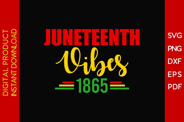 Juneteenth Vibes 1865 SVG PNG PDF Cut File SVG Creativedesigntee 